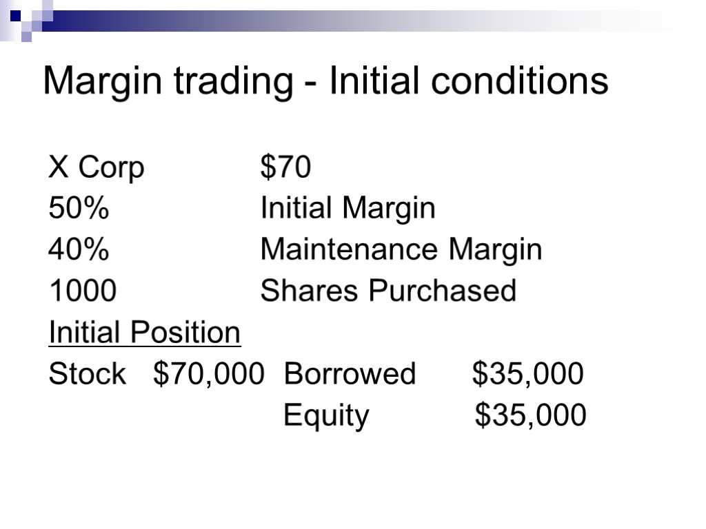 X Corp $70 50% Initial Margin 40% Maintenance Margin 1000 Shares Purchased Initial Position